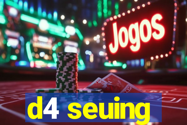 d4 seuing
